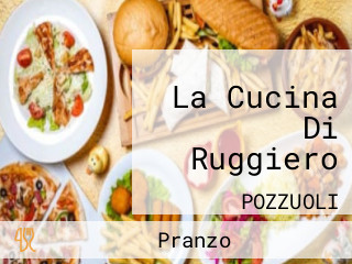 La Cucina Di Ruggiero