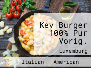 Kev Burger 100% Pur Vorig.