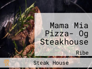 Mama Mia Pizza- Og Steakhouse