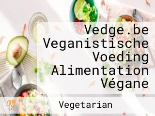 Vedge.be Veganistische Voeding Alimentation Végane