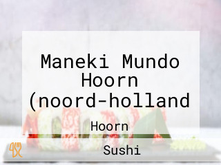 Maneki Mundo Hoorn (noord-holland