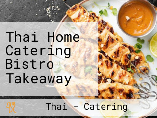 Thai Home Catering Bistro Takeaway