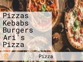 Pizzas Kebabs Burgers Ari's Pizza