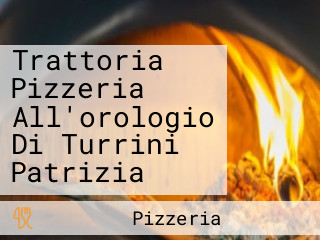 Trattoria Pizzeria All'orologio Di Turrini Patrizia