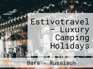 Estivotravel — Luxury Camping Holidays