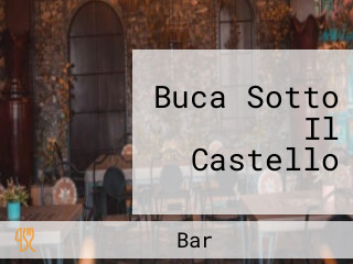 Buca Sotto Il Castello