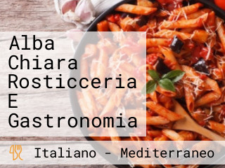 Alba Chiara Rosticceria E Gastronomia