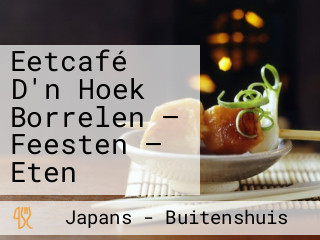 Eetcafé D'n Hoek Borrelen — Feesten — Eten