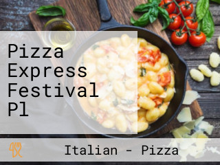 Pizza Express Festival Pl