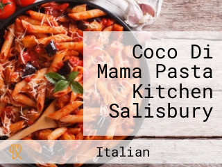 Coco Di Mama Pasta Kitchen Salisbury
