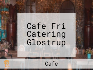 Cafe Fri Catering Glostrup