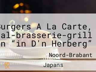 Burgers A La Carte, Cafe-zaal-brasserie-grill Kitchen “in D'n Herberg”