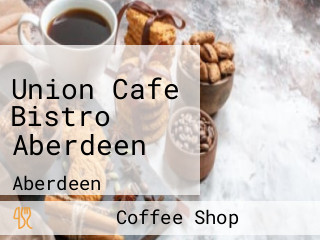 Union Cafe Bistro Aberdeen