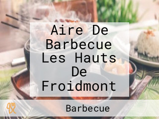 Aire De Barbecue Les Hauts De Froidmont