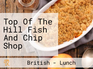 Top Of The Hill Fish And Chip Shop