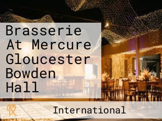 Brasserie At Mercure Gloucester Bowden Hall