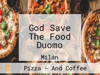 God Save The Food Duomo