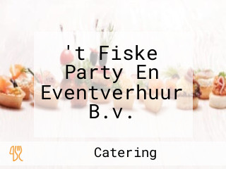 't Fiske Party En Eventverhuur B.v.