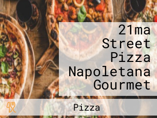 21ma Street Pizza Napoletana Gourmet