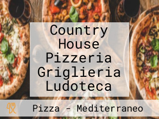 Country House Pizzeria Griglieria Ludoteca