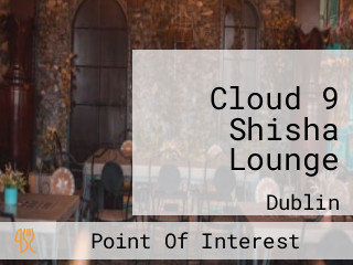 Cloud 9 Shisha Lounge