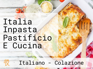 Italia Inpasta Pastificio E Cucina