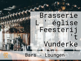 Brasserie L ' église Feesterij 't Vunderke