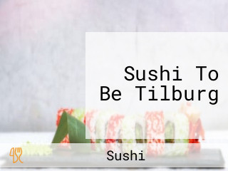 Sushi To Be Tilburg