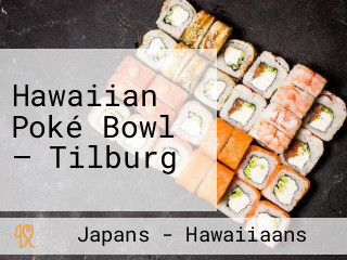 Hawaiian Poké Bowl — Tilburg