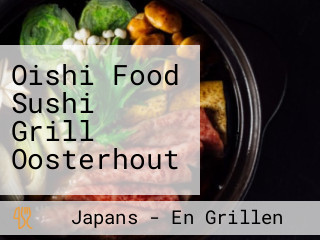 Oishi Food Sushi Grill Oosterhout