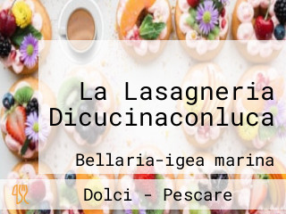 La Lasagneria Dicucinaconluca