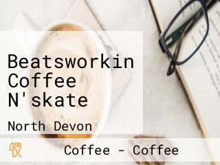 Beatsworkin Coffee N'skate