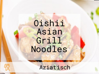 Oishii Asian Grill Noodles