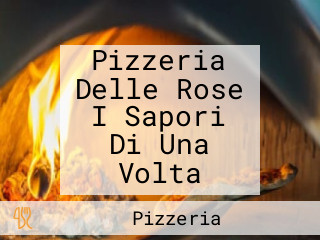 Pizzeria Delle Rose I Sapori Di Una Volta