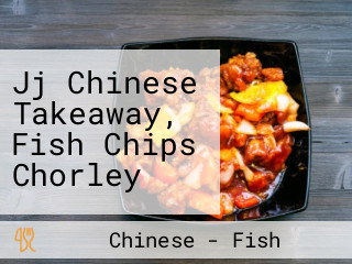 Jj Chinese Takeaway, Fish Chips Chorley