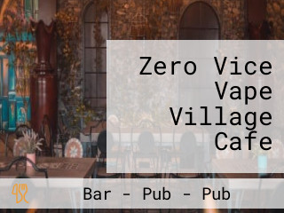 Zero Vice Vape Village Cafe