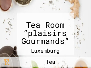 Tea Room “plaisirs Gourmands”