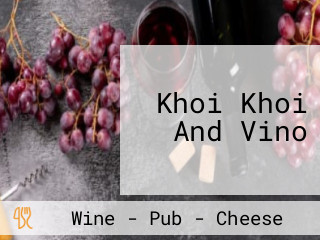 Khoi Khoi And Vino