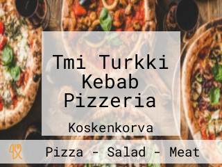 Tmi Turkki Kebab Pizzeria