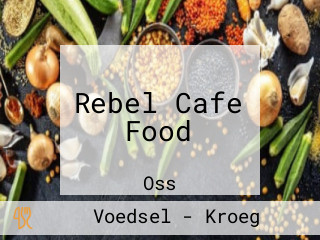 Rebel Cafe Food