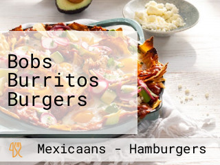 Bobs Burritos Burgers