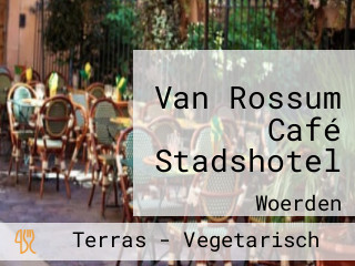 Van Rossum Café Stadshotel