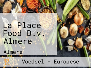 La Place Food B.v. Almere