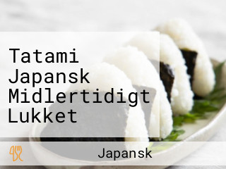Tatami Japansk Midlertidigt Lukket Denmarks Største Altid Lav Pris