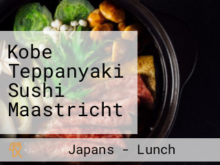 Kobe Teppanyaki Sushi Maastricht