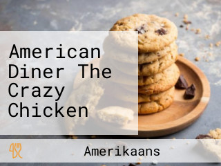 American Diner The Crazy Chicken