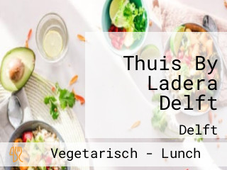 Thuis By Ladera Delft
