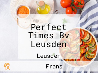 Perfect Times Bv Leusden