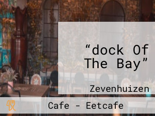 “dock Of The Bay”