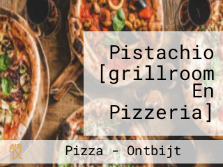 Pistachio [grillroom En Pizzeria]
